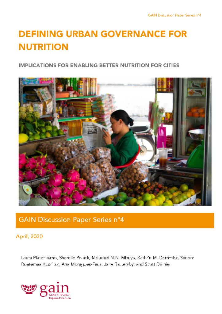 GAIN Discussion Paper Series 4 - Defining urban governance for nutrition - Implications…