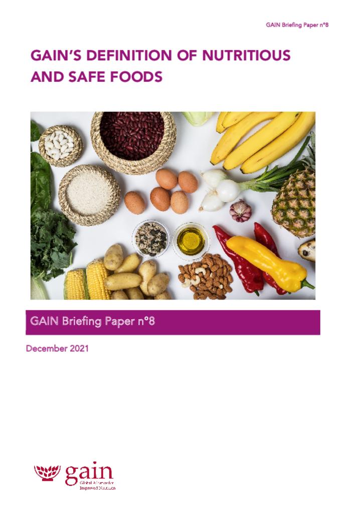GAIN Briefing Paper Series 8 - GAIN's definition of nutritious and safe foods