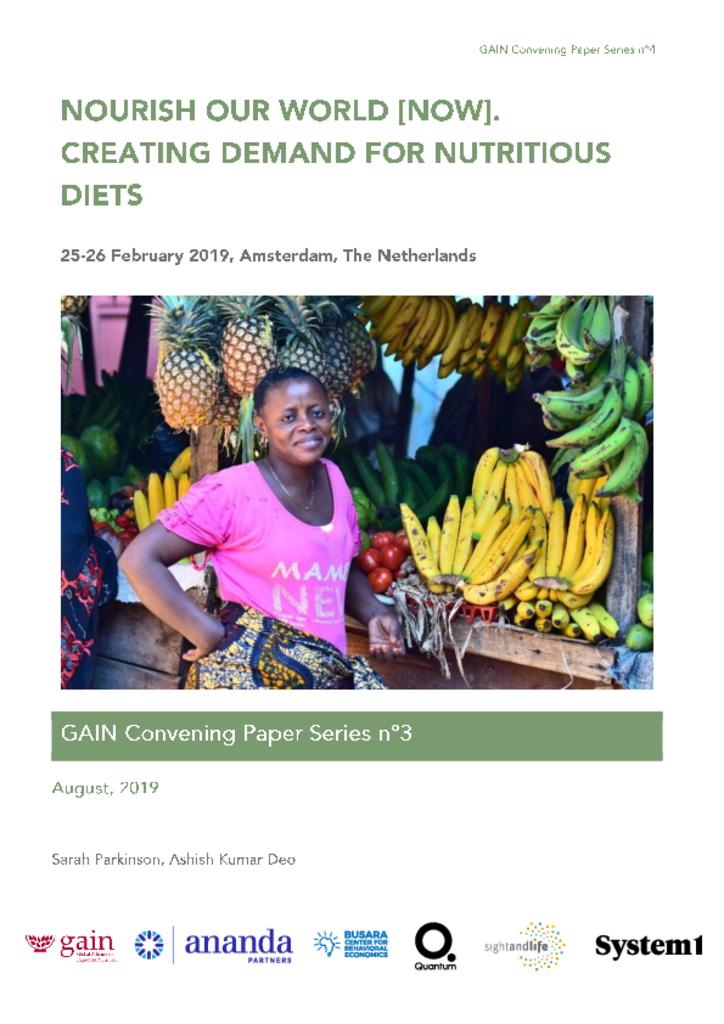 GAIN Convening Paper Series 4 - Nourish our world (NOW). Creating demand for nutritious…